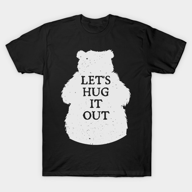 Lets Hug It Out T-Shirt by Mas To